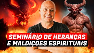 SEMINÁRIO DE HERANÇAS E MALDIÇÕES ESPIRITUAIS - Pr. Lôbo