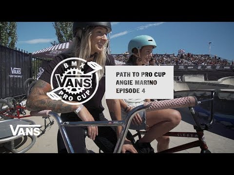 Path to Pro Cup: Episode #4 Angie Marino | BMX Pro Cup | VANS