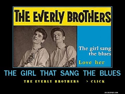 Everly Brothers A & B-side / The Girl That Sang The Blues ~ Love Her