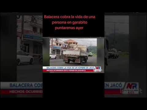 Balacera cobra la vida de una persona en garabito puntarenas