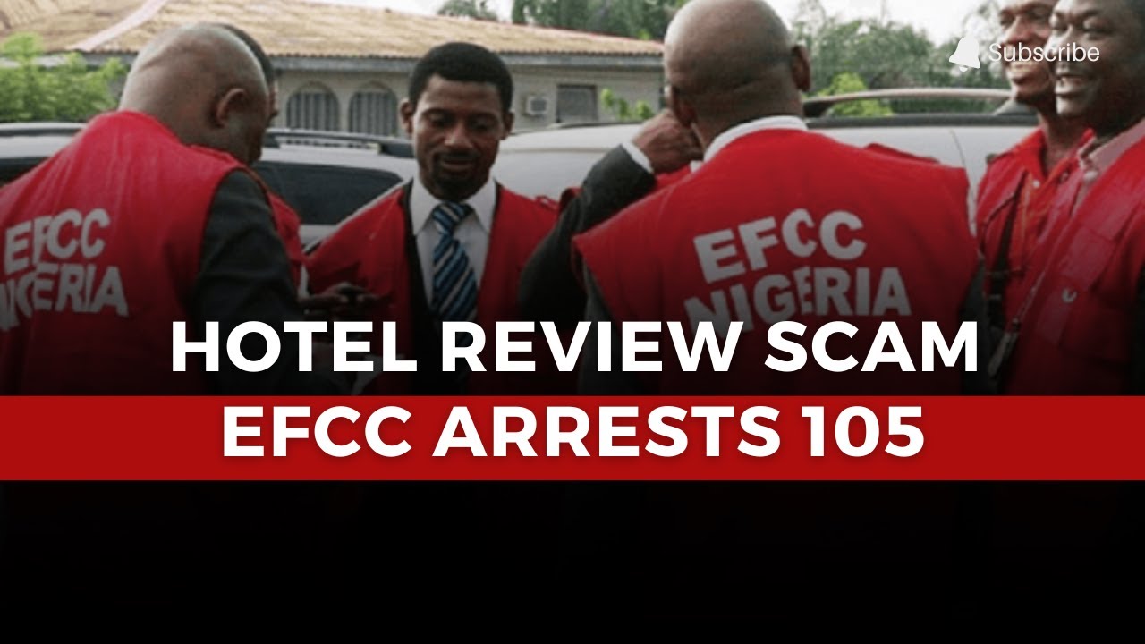 EFCC Arrests 105 in Hotel Review Scam