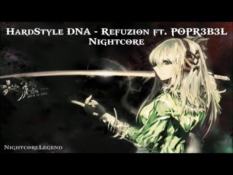 HardStyle DNA - Refuzion ft. POPR3B3L [Nightcore]