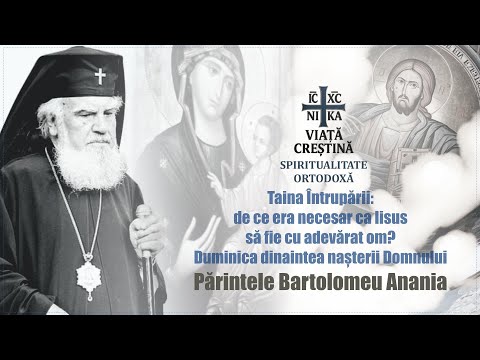 ÎPS BARTOLOMEU ANANIA  - Taina întrupării. De ce era necesar ca Iisus să fie cu adevărat om?