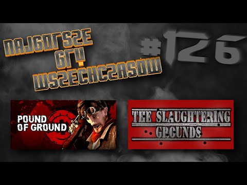 Najgorsze Gry Wszechczasów - Pound of Ground, The Slaughtering Grounds (Odcinek 126)