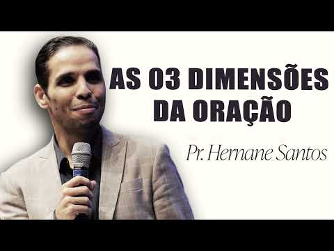 Pr. Hernane Santos - AS 03 DIMENSÕES DA ORAÇÃO