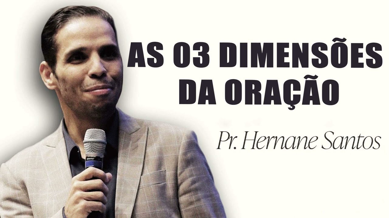Pr. Hernane Santos - AS 03 DIMENSÕES DA ORAÇÃO