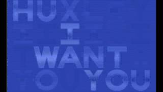 Huxley - I Want You