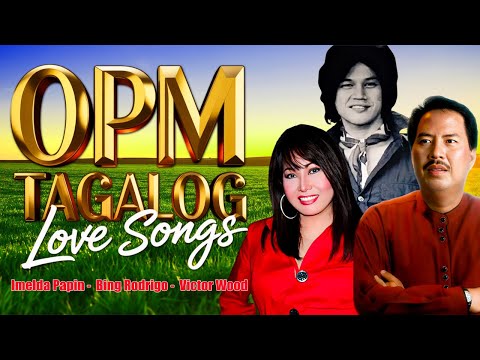 Imelda Papin,Bing Rodrigo,Victor Wood💖OPM Tagalog Love Songs Collection💖Tagalog Love Songs 80s, 90s