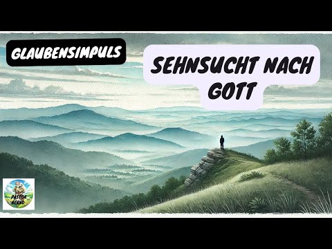 Longing for God - Faith Impulse - Pastor Bernd