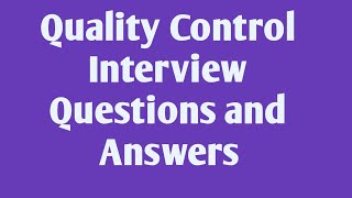 Quality Control Interview Questions and Answers