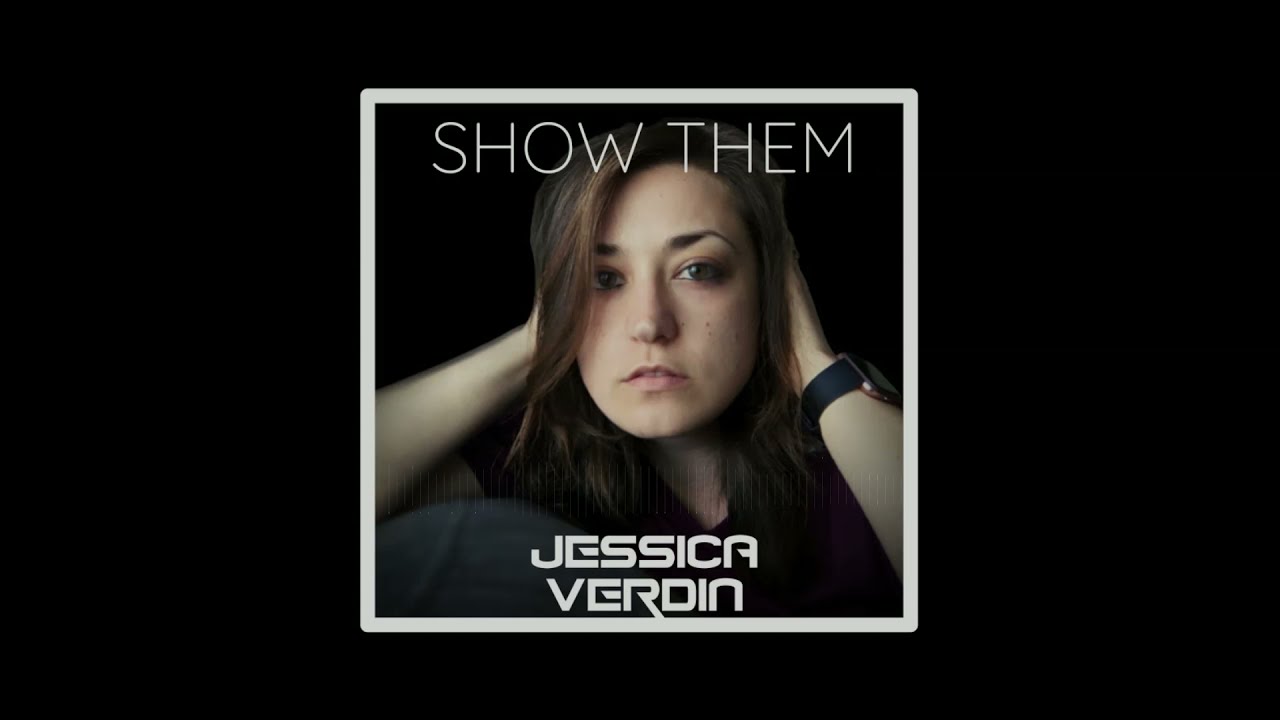 Jessica Verdin - Show Them