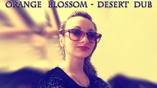 Orange Blossom - Desert Dub