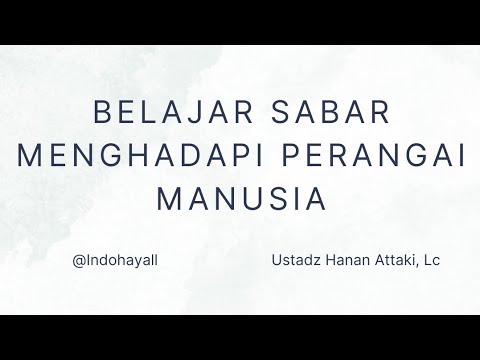 Belajar Sabar Menghadapi Perangai Manusia - Ustadz Hanan Attaki, Lc