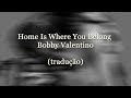 Bobby Valentino - Home is Where You Belong ( Tradução - Legendado )
