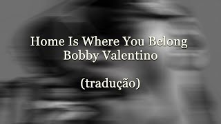 Bobby Valentino - Home is Where You Belong ( Tradução - Legendado )