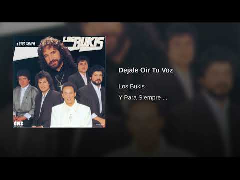 Déjale Oír Tu Voz - Los Bukis (Y Para Siempre...)