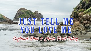 Just tell me you love me | England Dan &amp; John Ford Coley | Lyrics video