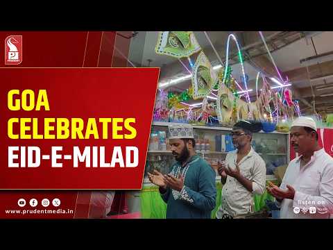  Goa Celebrates Eid-e-Milad with Faith and Fervour