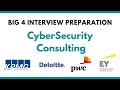 BIG 4 CYBERSECURITY CONSULTING INTERVIEW PREPARATION (DELOITTE, EY, PW ..