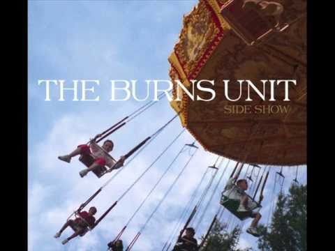 The burns unit - Since we've fallen out