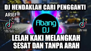 Download lagu DJ HENDAKLAH CARI PENGGANTI LELAH KAKI MELANGKAH S... mp3