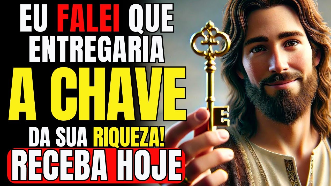 RECEBA HOJE A CHAVE DA SUA RIQUEZA QUE EU PROMETI, MEU FILHO! DEU DIZ!