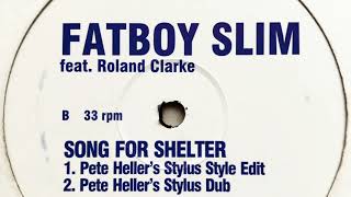 Fatboy Slim feat. Roland Clark - Song For Shelter (Pete Heller's Stylus Style Edit)