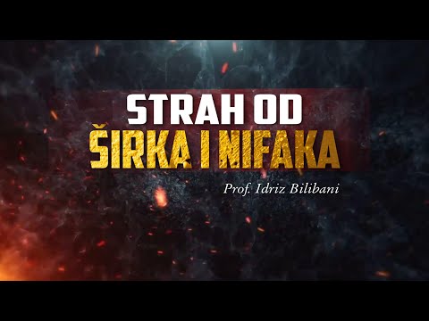 STRAH OD ŠIRKA I NIFAKA - Mr. Idriz Bilibani