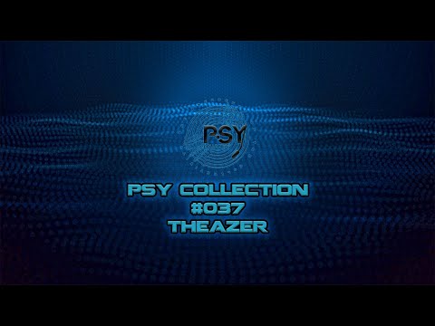 Psy Collection #037 - Theazer [PROGRESSIVE PSY TRANCE]