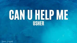 Can U Help Me - Usher (Lyrics)