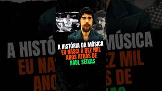 Raul Seixas: A história da música Eu nasci a dez mil anos atrás