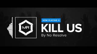 No Resolve - Kill Us video