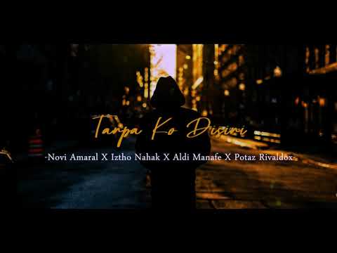 TANPA KO DISINI NOVI AMARAL X IZTHO NAHAK X ALDI MANAFE X POTAZ RIVALDOX