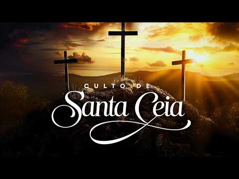 CULTO DE SANTA CEIA DO SENHOR. AD CACHOEIRA GRANDE. Pr. Marcos Vinícius