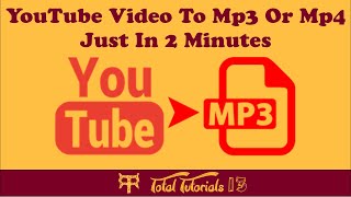 How to Convert YouTube video to MP3|YouTube se Video/Audio kaise Download kare | Total Tutorials 13