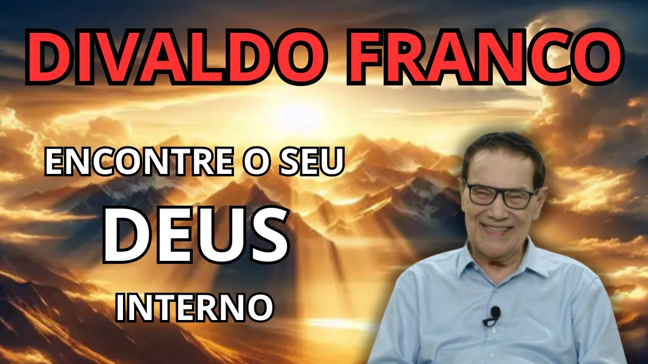 DIVALDO FRANCO – ENCONTRE O SEU DEUS INTERNO