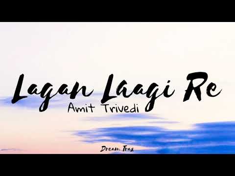 Lagan laagi re(lyrics)- Amit Trivedi ft. Shreya Ghoshal & Kavita Seth | Dream Trax
