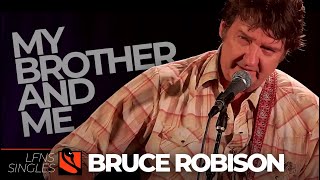 My Brother and Me | Bruce Robison