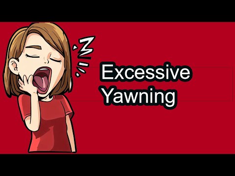 What Causes Excessive Yawning and How to Treat It, Frequent Yawning causes