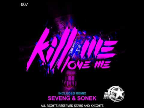 Kill Me - Love Me ( SevenG remix)