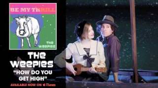 The Weepies - How Do You Get High [Audio]