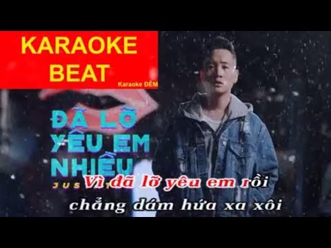 [MV KARAOKE - BEAT GỐC] Đã Lỡ Yêu Em Nhiều Karaoke - Justatee | Beat gốc dễ hát