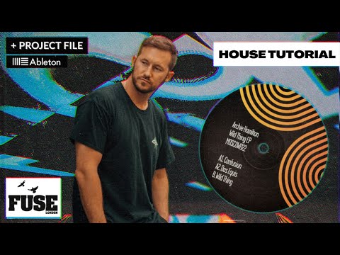Archie Hamilton House Music in Ableton – Track From Scratch Tutorial (+Template)