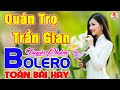 QUÁN TRỌ TRẦN GIAN LK Bolero Trữ Tình MAI TIẾN ĐẠT 66 Bài Nhạc Vàng Xưa ĐẶC BI�