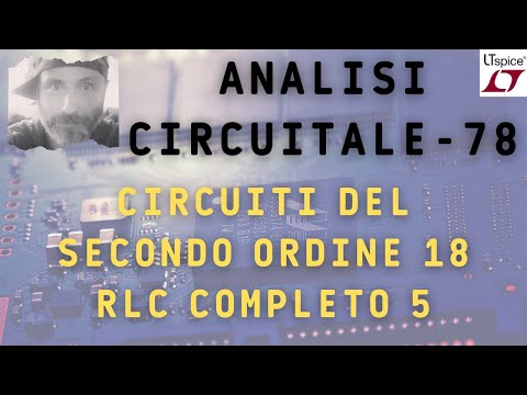 Analisi circuitale 78 - Circuiti del secondo ordine 18 - RLC completo con simulazione LTspice 5