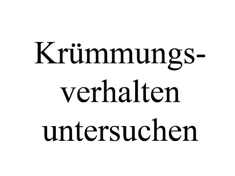 Das Krümmungsverhalten untersuchen