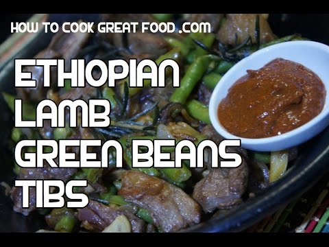 Ethiopian Tibs Recipe - Lamb & French Beans Siga be Fasolia Amharic