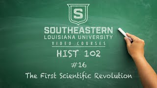 HIST 102 #16 - The First Scientific Revolution