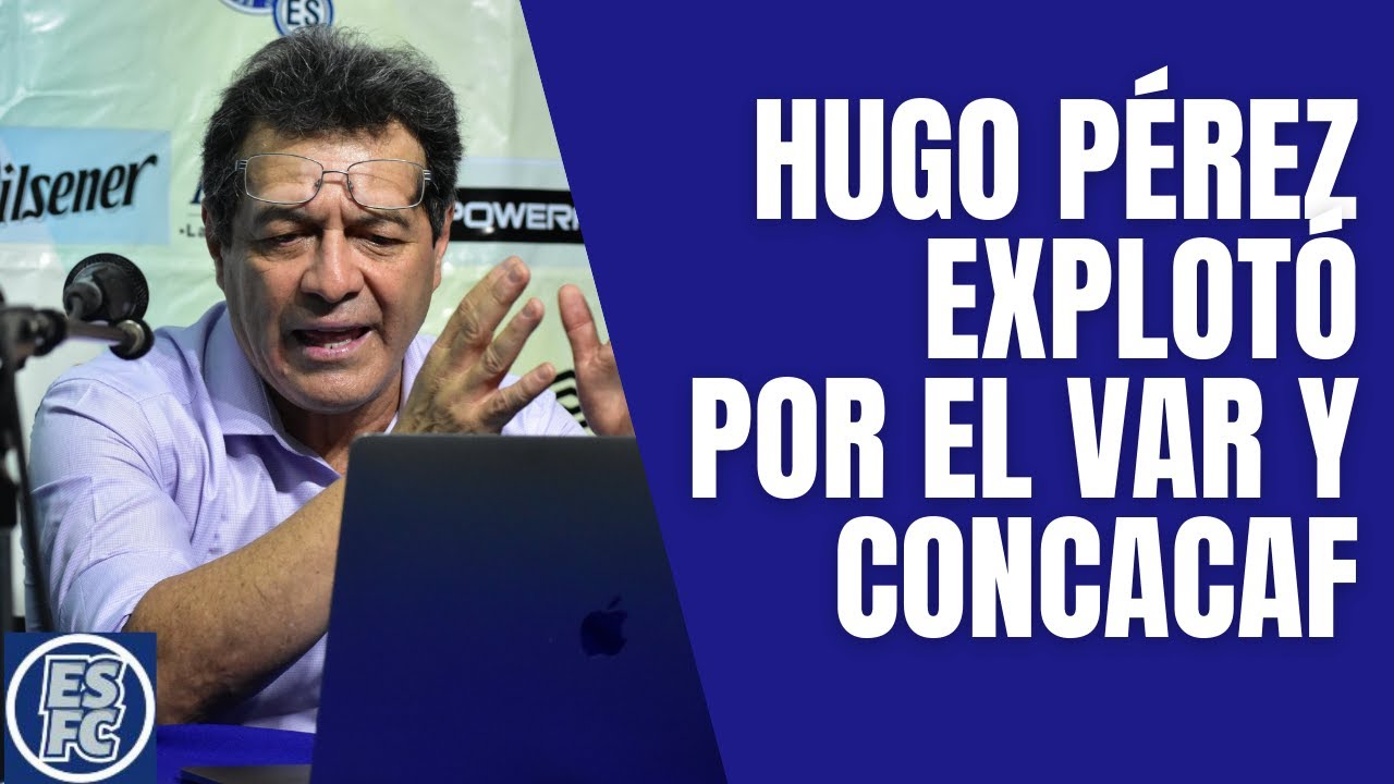 ¡EXPLOTÓ! Hugo Pérez arremetió contra Concacaf y el VAR por penalti no pitado ante Canadá