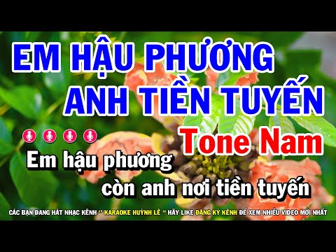 Karaoke Em Hậu Phương Anh Tiền Tuyến - Tone Nam Dễ Hát Nhất | Huỳnh Lê